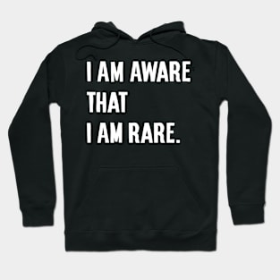 I am aware that I am rare Hoodie